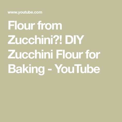 Flour from Zucchini?! DIY Zucchini Flour for Baking - YouTube Zucchini Flour, Canned Zucchini, Quick Breads, White Flour, Summer Squash, Quick Bread, Wheat Flour, Healthy Meals, Zucchini