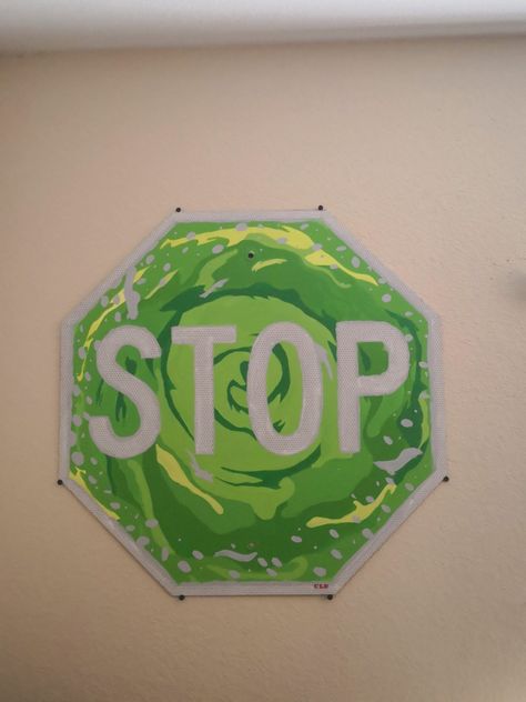 Street Sign Diy Ideas, Painted Stop Sign Ideas, Cute Painting On Wall, Stop Sign Painting Ideas Trippy, Trippy Stop Sign Painting, Rick And Morty Room Decor, Rick And Morty Decor, Random Things To Paint On, Rick And Morty Bedroom