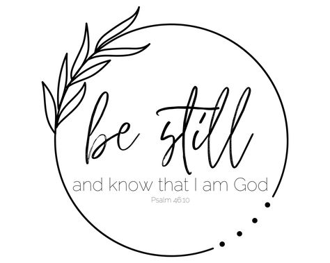 Be Still My Soul Tattoo, Be Still And Know That I Am God Tattoo, Be Still And Know Tattoo, Be Still And Know That I Am God, God Frame, Poem Themes, Be Still Quotes, Be Still Tattoo, Faith Hope Love Tattoo