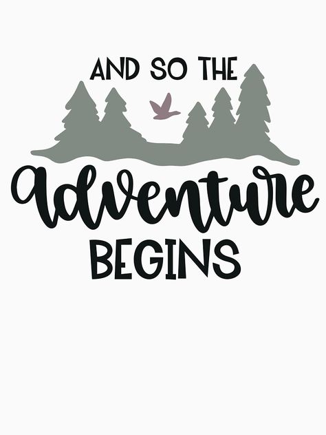 "And So The Adventure Begins" T-shirt by design18810 | Redbubble Camp Shirt Ideas, Adventure Shirt Design, Our Adventure Begins, Camp Shirt Designs, Travel Tshirt, Camp Shirts, T Shirts Ideas, Adventure Design, The Adventure Begins