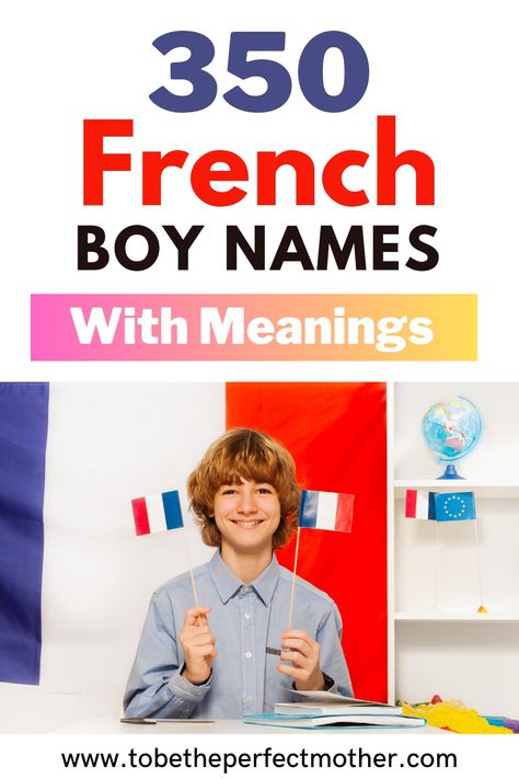 350 French boy names and meanings French Boy Names, Boy Names And Meanings, French Boys Names, Strong Boy Names, Popular Boy Names, Names And Meanings, French Boy, Strong Boys Names