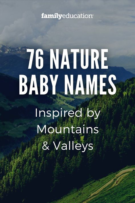 These nature names for girls and boys are inspired by mountains, valleys, rivers, and the great outdoors. Choose your nature-inspired baby name! #babynameideas Nature Names With Meaning, Tree Names For Babies, Forest Names Nature, Gender Neutral Names Unique, Unisex Names Unique, Nature Name Ideas, Nature Last Names, Unique Nature Names, Earth Baby Names