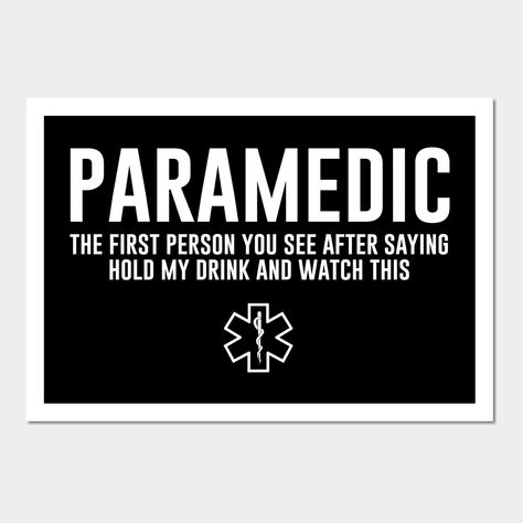 Funny Paramedic Sayings, Paramedic Quotes Inspirational, Paramedic Funny, Ems Quotes, Paramedic Humor, Paramedic Quotes, Job Humor, Fire Photography, Cricut Halloween