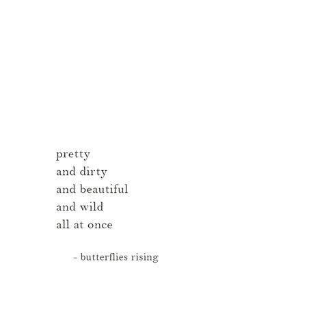 pretty and dirty and beautiful and wild all at once – butterflies rising Wild As Her Quotes, Let Her Be Wild Quotes, Keep Her Wild Quote, Mystery Quotes Woman, All At Once Quotes, Mystery Woman Quotes, Innocent But Wild Quotes, Quotes About Wild Women, Quotes About Wild Souls