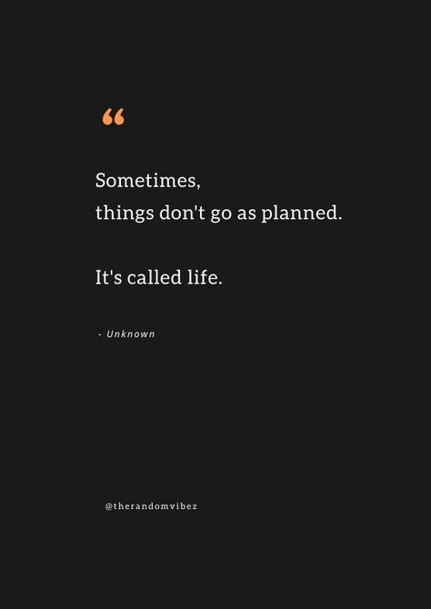 When Things Don’t Go As Planned Quotes, Unpredictable Life Quotes, Change Of Plans Quotes, Life Is Unpredictable Quotes, Unpredictable Quotes, Plans Quotes, Life Is Unpredictable, Planning Quotes, Vision Board Examples