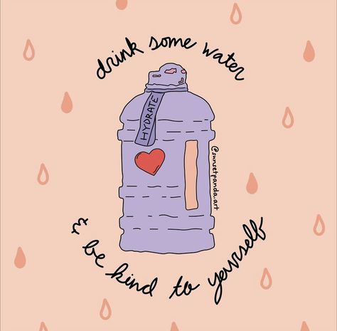 Drink water and be kind to yourself inspirational motivational quote doodle art graphic design water bottle IG- @sunsetpandagoods Water Bottle Quotes Motivational, Hydration Quotes Drinking Water, Water Drinking Quotes, Drink More Water Quotes, Drink Your Water Quotes, Stay Hydrated Quotes, Water Bottle Doodle, Drinking Water Illustration, Bottled Water Logo