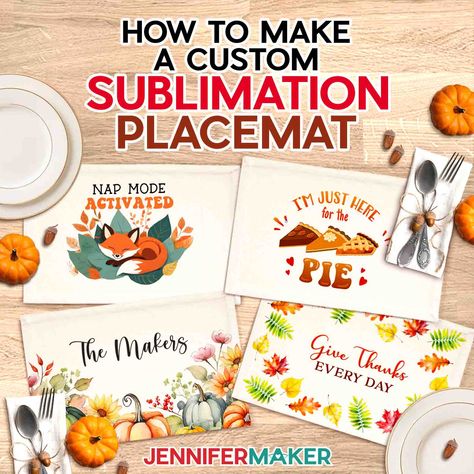 How To Customize A Placemat With Sublimation For Thanksgiving How To Make Placemats, Sublimation For Beginners, Jennifer Maker, Diy Placemats, Sublimation Gifts, Placemat Design, Holiday Deco, Heat Resistant Gloves, Infusible Ink