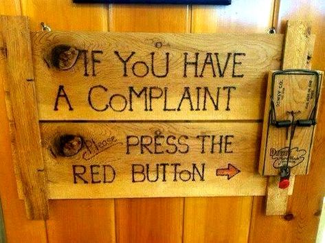 If you have a complaint, press the red button...oh, snap! Hilarious Signs, Nursing Memes, E Card, Woodworking Tips, Funny Signs, Wooden Sign, Tumblr Posts, Bones Funny, Woodworking Plans