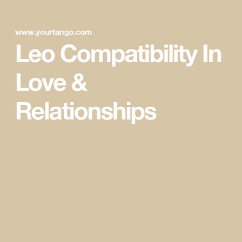 Leo Compatibility In Love & Relationships Leo And Libra Love, Leo Relationship, Leo Compatibility, Aries Compatibility, Friendship Relationship, Libra And Leo, Aries And Leo, Libra Love, Leo Love