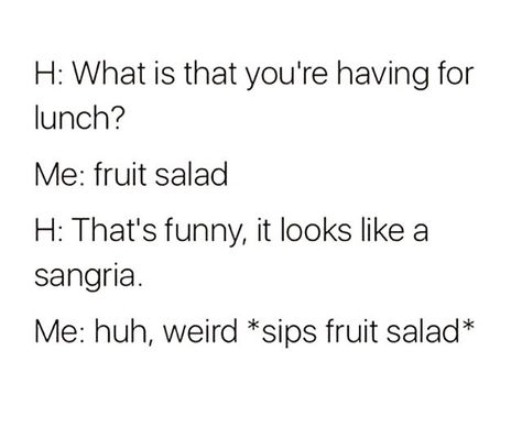 Don't ask questions u don't want answers to Wine Jokes, Happy Drink, Wine Quotes, Belly Laughs, Wine Humor, Sweet Words, Food Humor, Sangria, Fruit Salad