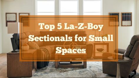 Top 5 Sectionals for Small Spaces at La-Z-Boy Ottawa & Kingston Recliners For Small Spaces, Sectionals For Small Spaces, Small Room Furniture, Small Sectional, Small Space Design, Small Living Room Decor, La Z Boy, Small Sofa, Small Space