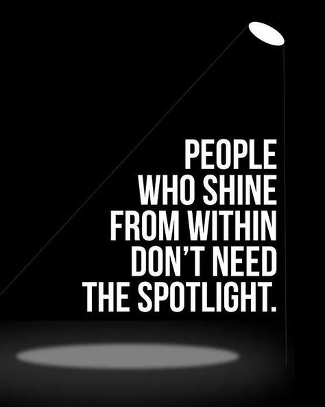 People who shine from within don't need the spotlight People Who Shine From Within Quotes, Spotlight Quotes, Body Design, Stop Working, Personal Trainers, Hard To Get, Working Hard, Personal Trainer, Affirmations