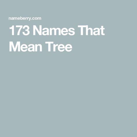 173 Names That Mean Tree Tree Names For Babies, Gift Shop Names, Old Lady Names, Tree Names, Top Girls Names, Hazelnut Tree, Greek Meaning, Laurel Tree, Unisex Name