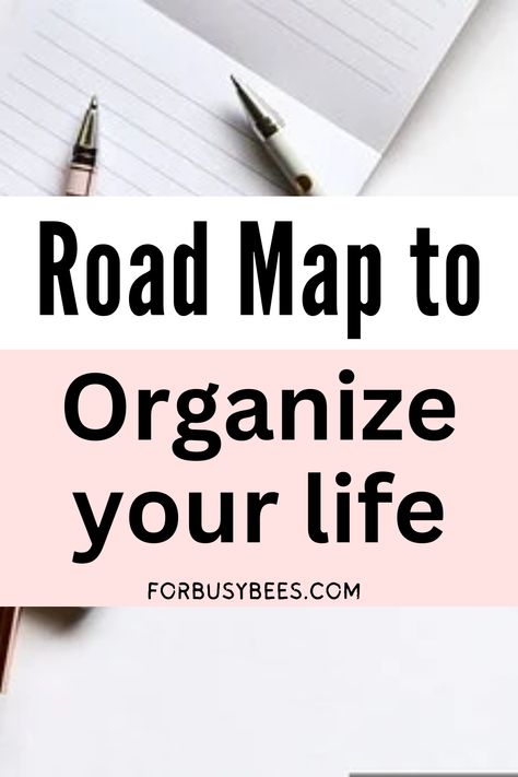 Road map to organize your life Life Organization Tips, Work Desk Organization, Project Life Organization, Get Your Life Organized, Organised Life, How To Be More Organized, Life Hacks Organization, Organization Lists, Life Changing Habits