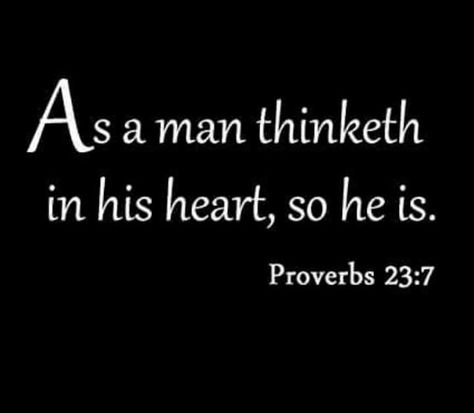 As a man thinketh in his heart, so is he (Proverbs 23:7). #KWMinistries As A Man Thinketh Quotes Proverbs, Proverbs 23:7 Quotes, As Man Thinketh, As A Man Thinketh So Is He, As A Man Thinketh Quotes, Scripture For Men, Proverbs 23 7, As A Man Thinketh, Proverbs 23