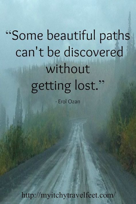 27 Inspirational Quotes about Belief and Courage - Path Quotes, Lost In Life, Quotes Nature, Adventure Quotes, Travel Articles, Life Path, Nature Quotes, Good Quotes, Grey's Anatomy