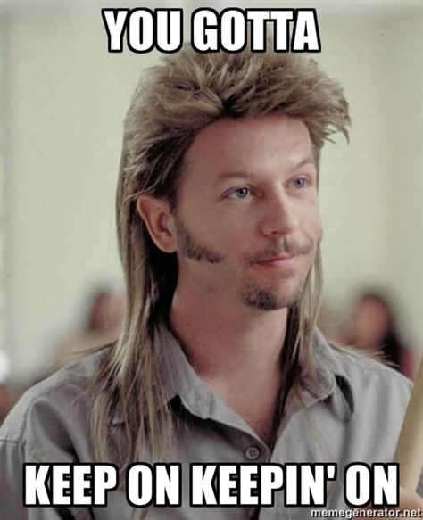 This always makes me laugh Joe Dirt. Sometimes you just have to "keep on keepin on" Joe Dirt Quotes, Joe Dirt, Keep On Keepin On, Star Wars Jokes, Tv Quotes, Star Wars Humor, Funny Movies, Great Movies, Keep On