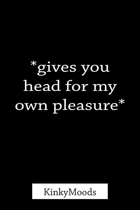 Head Quotes Dirty, Innapropriate Quotes Dirty, Dirty Flirty Quotes, Spicy Captions, Dirty Relationship Quotes For Him, Sus Quotes, Filthy Quotes For Him, Dirty Thoughts Of You Quotes For Him, I Want You Quotes For Him