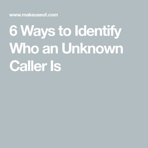 6 Ways to Identify Who an Unknown Caller Is Unknown Caller, Voicemail Greeting, Phone Lookup, Caller Id, Yellow Pages, Party Apps, How To Know, Like You, Social Media