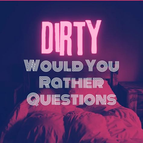 30 Dirty Would You Rather Questions - HobbyLark Fun Would You Rather Questions, Would You Rather Questions Dirty, Anniversary Questions, Rebuild Trust In A Relationship, Most Likely To Questions, Flirty Puns, Spicy Questions, Best Would You Rather, Fun Couple Games