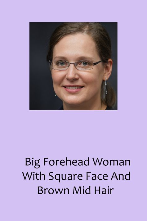 Big Forehead Woman With Square Face And Brown Mid Hair Mid Hair, Big Forehead, Square Face, Square Faces, Square, Hair