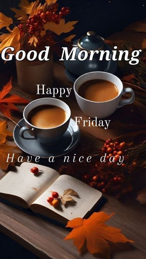 Fall Good Morning, Fb Post Ideas, Friday Greetings, Sunday Morning Quotes, Friday Images, Good Morning Happy Friday, Good Morning Friday, Friday Quotes, Full Sleeve Tattoos