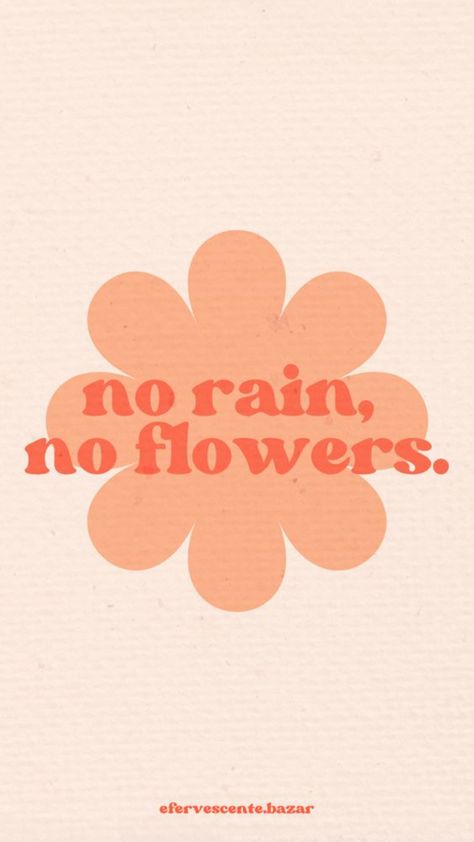 Coral Quotes Aesthetic, No Rain No Flowers Poster, No Rain No Flowers Wallpaper, Summer Quotes Aesthetic, Quote Wallpaper Aesthetic, Aesthetic Sayings, Printable Wall Collage, Cute Text Quotes, Positive Wallpapers