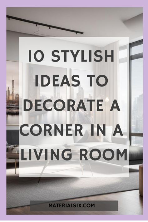 10 Stylish Ideas to Decorate A Corner In A Living Room Corner Between Two Couches Decor, Living Room Corner Decor Ideas, Corner Unit Living Room, Room Corner Decor Ideas, Reading Corner Living Room, Living Room Corner Ideas, Room Corner Ideas, Room Corner Decor, Livibg Room