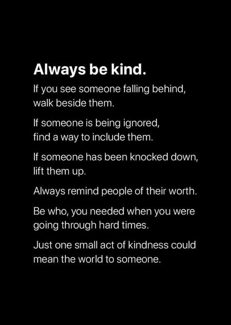 Be Kind Always Quote, Someone Falling, Be Kind To Yourself Quotes, Be Kind Always, Beautiful Angels Pictures, Small Acts Of Kindness, Tumblr Image, Kindness Quotes, Treat People With Kindness