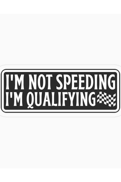 Decorate windows, bumpers or whatever this funny 'I'm not speeding I'm qualifying' sticker will look great anywhere! ORDER NOW $3.71 #funny#bumper#racing#speeding#shake#bake#car#qualifying#sticker#stickers Bumper Stickers Funny, Cricket Joy, Funny Bumper Stickers, Funny Sticker, Plastic Stickers, Personalized Water Bottles, Car Stuff, Cool Stickers, Glossier Stickers