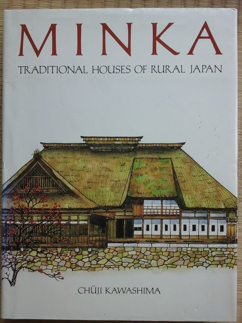 Minka - Traditional Houses of Japan (Chuji Kawashima) Minka House Japanese Style, Japan Architecture Traditional, Minka House, Japanese House Architecture, Japanese Traditional House, Japanese Traditional Architecture, Traditional Japanese Architecture, China Architecture, Japanese Style House