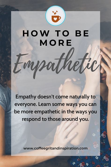 How To Become More Empathetic, How To Have Empathy, Empathetic Listening Responses, How To Be More Empathetic, How To Be Empathetic, Empathetic Leadership, Practicing Empathy, Learn Empathy, Starbucks Medicine Ball Tea