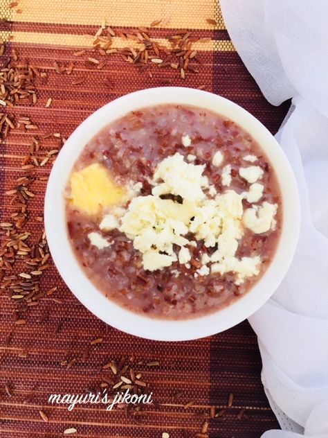 Red Rice Porridge – Mayuri's Jikoni International Breakfast, Butter Tea, Baby Pancakes, Give Yourself Time, Johnny Cake, Dutch Baby Pancake, Eat Happy, Rice Porridge, Red Rice