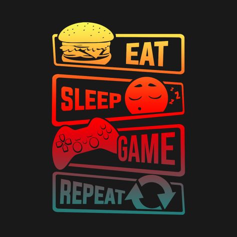 Eat Sleep Game Repeat - Eat Sleep Game Repeat - T-Shirt | TeePublic Eat Sleep Anime Repeat, Arcade Wallpaper, Tshirt Styling, Gaming Stickers, Gym Icon, Free Android Wallpaper, 4k Gaming Wallpaper, Eat Sleep Game Repeat, Alpha Designs