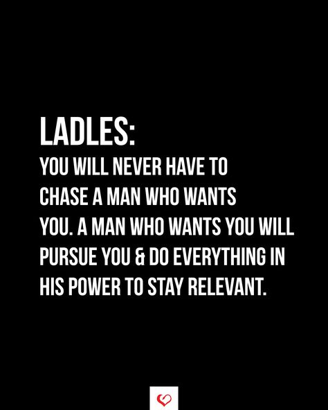 If A Man Wants You Quotes, Dont Need A Man Quotes, Workaholics Quotes, Great Man Quotes, Men Love Quotes, Love Couple Quotes, Want You Quotes, Good Man Quotes, Relationship Quote