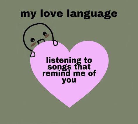 My Love Language Is Meme, Inappropriate Thoughts, My Love Language, Listen To Song, I Love My Girlfriend, Love Language, Love My Boyfriend, I Love My Wife, Fb Memes