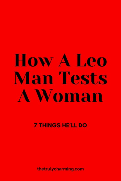 How A Leo Man Tests A Woman: 7 Things He'll Do Leo Man Taurus Woman Relationships, Why Leo Ghosted You, Taurus Leo Compatibility, Leo Man Capricorn Woman, Leo Men Facts Relationships, Leo Traits Male, Leo Man Libra Woman, Leo Men Traits, Leo Man Pisces Woman