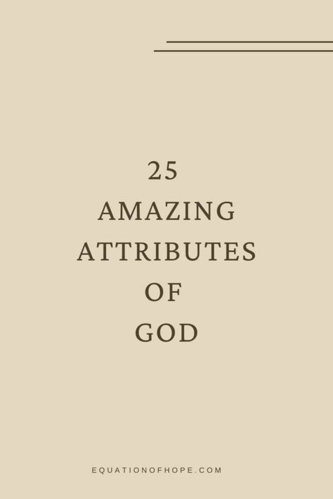 25 Amazing Attributes Of God - EQUATIONOFHOPE Attributes Of God With Verses, Knowledge Of God, Abide Bible Verse, Attributes Of God Printable, God's Characteristics, Gods Attributes, Characteristics Of God, Christlike Attributes, Worshipping God