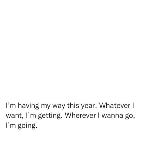 I Wanna Be Successful Quotes, All I Want In Life Quotes, Ill Do What I Want Quotes, I Do Whatever I Want Quotes, I’m Going To Make It Quotes, I Just Wanna Be Babied Quotes, Wanting Happiness Quotes, I Wanna Be Taken Care Of, I’m Happy Now Quotes