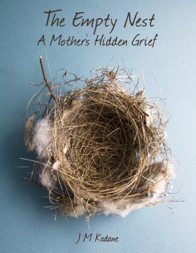 AmazonSmile: The Empty Nest: A Mother's Hidden Grief eBook: J M Kadane: Kindle Store Empty Nest Quotes, Empty Nest Mom, Empty Nest Syndrome, Borderline Personality, Kids Moves, Empty Nesters, Empty Nest, Open Letter, Personality Disorder