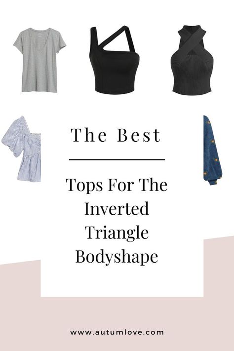 Inverted Triangle Tops Shirts, Best Tops For Inverted Triangle Shape, Shirts For Inverted Triangle Shape, Reversed Triangle Outfits, Inverted Triangle Swimwear, Outfit For Inverted Triangle Body Shape, Reverse Triangle Body Shape Outfits, Tops For Inverted Triangle Shape, Outfit Ideas For Inverted Triangle Shape