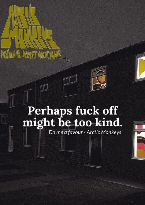 Do Me A Favor Arctic Monkeys, Favourite Worst Nightmare Aesthetic, Favorite Worst Nightmare Wallpaper, Favourite Worst Nightmare Wallpaper, Do Me A Favour Arctic Monkeys, Arctic Monkeys Lyrics Wallpaper, Arctic Monkeys Members, Arctic Monkeys Favourite Worst Nightmare, Arctic Monkeys Album Cover