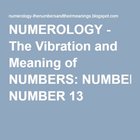 NUMEROLOGY - The Vibration and Meaning of NUMBERS: NUMBER 13 Meaning Of Numbers, Meaning Of Your Name, Numerology Calculation, Alphabet Names, Number 19, Number 22, Numerology Numbers, Numerology Chart, Life Path Number