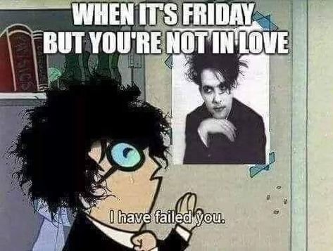 Awww. We can all fall in love with Fridays! #HappyAlohaFriday #ItsFridayImInLove 😻🎶 Goth Humor, Goth Memes, Friday Im In Love, Goth Bands, Goth Music, Goth Subculture, Robert Smith, The Smiths, Old Music