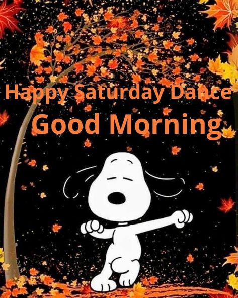 Good Morning Happy Saturday Fall, Saturday Morning Greetings, Snoopy Happy Dance, Happy Saturday Morning, Happy Saturday Images, Saturday Humor, Saturday Greetings, Weekend Greetings, Good Morning Snoopy