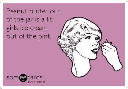 Peanut butter out of the jar is a fit girls ice cream out of the pint. | Sports Ecard Tooth Quotes, Peanut Butter Quotes, Sweet Tooth Quotes, Butter Quotes, Gym Humour, Funny Confessions, Funny Workout, Funny Gym, Workout Memes