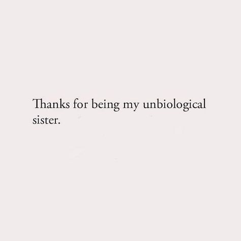 Unbiological Sister, Besties Quotes, Character Quotes, Deep Thought Quotes, Real Quotes, Pretty Words, Friends Quotes, Love You So Much, Friendship Quotes