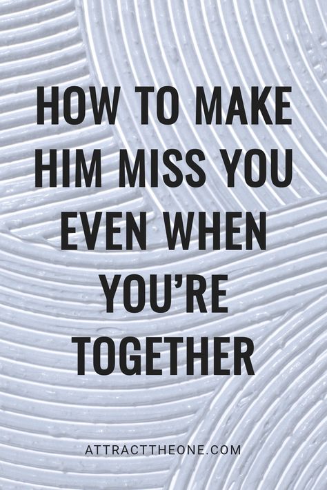 Text on a textured background: How to make him miss you even when you're together. Thoughtful Messages, Miss You Text, New Crush, Feeling Ignored, Small Gestures, Genuine Connection, Make Him Miss You, Understanding Men, Thinking About You