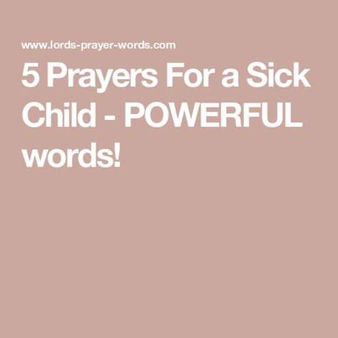 5 Prayers For a Sick Child - POWERFUL words! Healing Prayer For My Sick Son, Prayer For Illness, Healing Prayer For A Sick Child, Prayer For Healing Sick Children, Prayers For Health And Healing For Child, Prayer For Sickness, Prayer For Sick Child, Prayer For Healing Sick Family, Prayers For New Baby