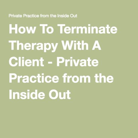 How To Terminate Therapy With A Client - Private Practice from the Inside Out Termination Session Therapy, Therapy Termination Activities, Termination Activities For Therapy, Therapy Termination, Termination Activities, Psych Notes, Counseling Tools, Family Therapist, Child Therapy